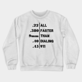 All Faster Than Dialing 911 Funny Guns Gift Crewneck Sweatshirt